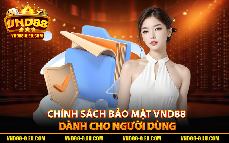 Chính sách bảo mật VND88 dành cho người dùng