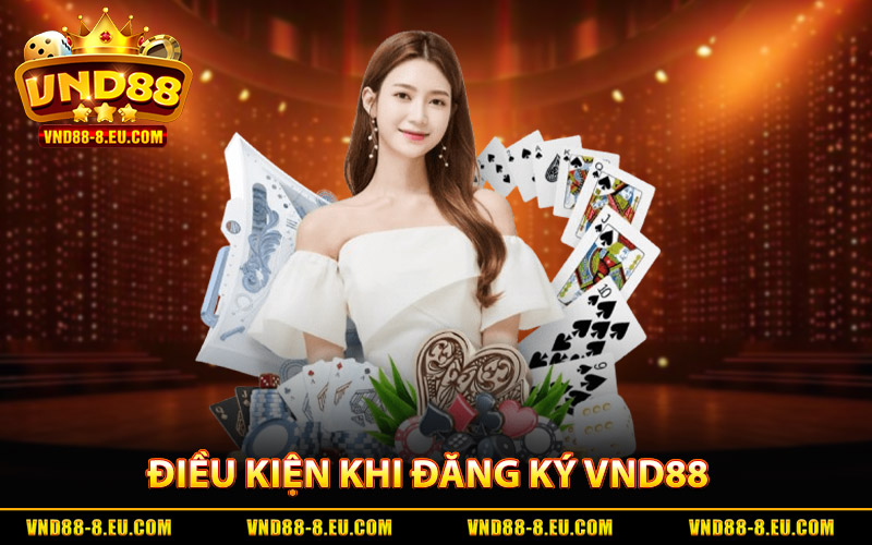 Đăng Ký VND88 - Hướng Dẫn Hành Trình Cá Cược An Toàn 2 Điều kiện cần đáp ứng khi đăng ký VND88