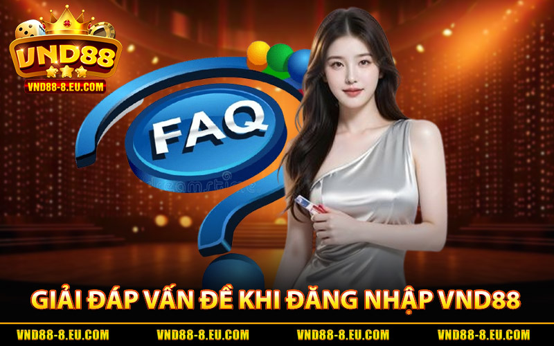 Những vấn đề thắc mắc thường gặp khi đăng nhập VND88