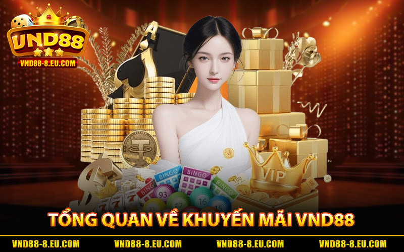 Khuyến Mãi VND88 - Quà Tặng Giá Trị, Cược Là Có Thưởng 1 Tổng quan về các chương trình khuyến mãi VND88