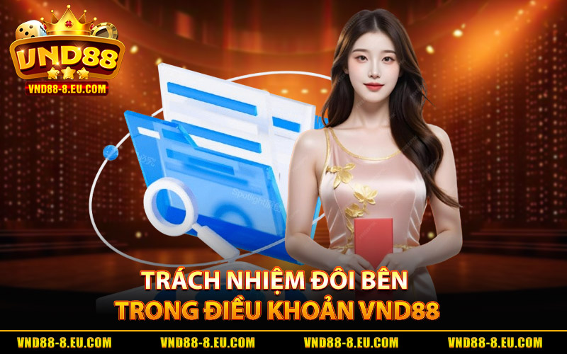 Trách nhiệm đôi bên theo điều khoản vnd88