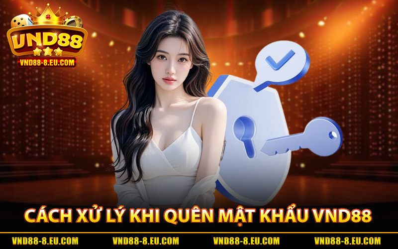 cách xử lý khi quên mật khẩu VND88